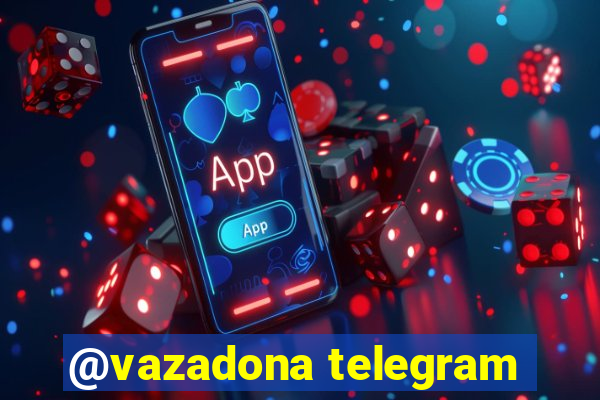 @vazadona telegram