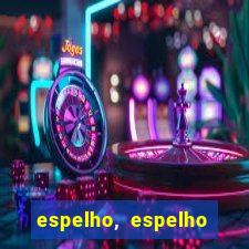 espelho, espelho meu topflix