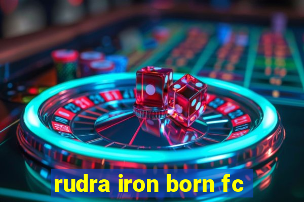 rudra iron born fc