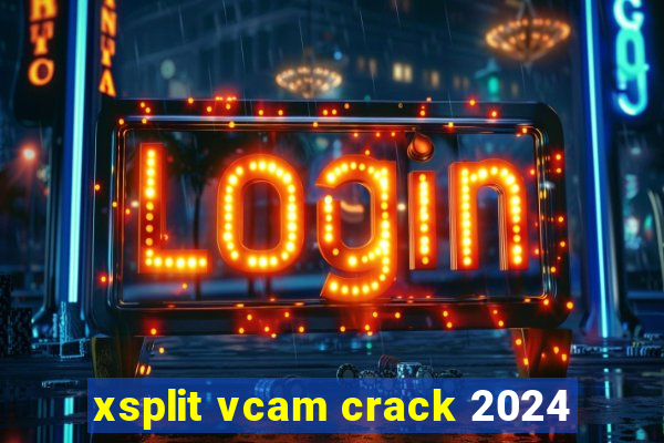 xsplit vcam crack 2024