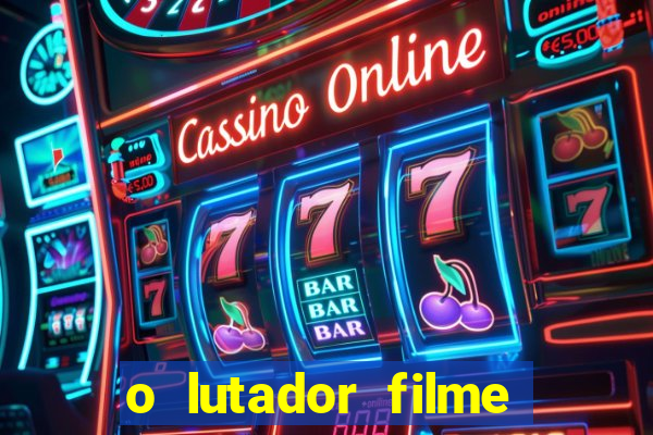 o lutador filme completo dublado mega filmes