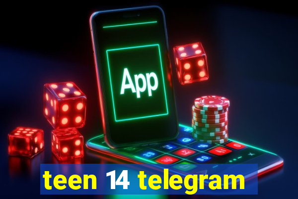 teen 14 telegram