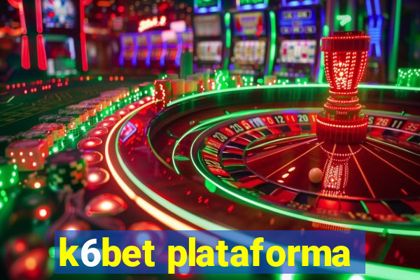 k6bet plataforma