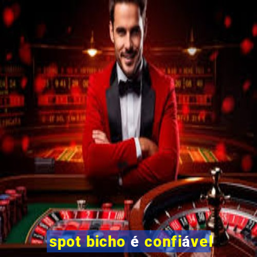 spot bicho é confiável